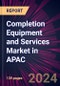 Completion Equipment and Services Market in APAC 2024-2028 - Product Thumbnail Image