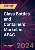 Glass Bottles and Containers Market in APAC 2022-2026- Product Image