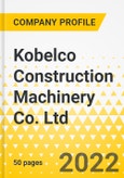 Kobelco Construction Machinery Co. Ltd. - Annual Strategy Dossier - 2022 - Strategic Focus, Key Strategies & Plans, SWOT, Trends & Growth Opportunities, Market Outlook- Product Image