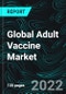 Global Adult Vaccine Market, Size, Forecast 2022-2027, Industry Trends, Growth, Impact of COVID-19, Opportunity Company Analysis - Product Image