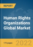 Human Rights Organizations Global Market Report 2022 by Type of Organizations, Application, Mode of donation, Organization Location- Product Image