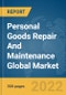 Personal Goods Repair And Maintenance Global Market Report 2022 by Type, Mode, Service Type - Product Image