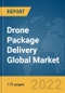 Drone Package Delivery Global Market Report 2022 by Drone Type, Range, Package Size, Application - Product Image