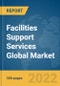 Facilities Support Services Global Market Report 2022 by Type, Mode, Deployment Type - Product Image