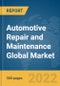 Automotive Repair and Maintenance Global Market Report 2022 by Type, Vehicle Type, Service Providers - Product Image