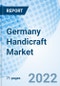 Germany Handicraft Market Outlook (2021-2027): Market Forecast By Product Type, By Distribution Channel, By End Users And Competitive Landscape - Product Thumbnail Image