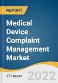 Medical Device Complaint Management Market Size, Share & Trends Analysis Report by Service Type (Product Surveillance & Regulatory Compliance, Complaint Log/Intake), by Region, and Segment Forecasts, 2022-2030- Product Image