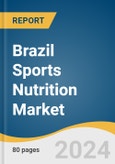 Brazil Sports Nutrition Market Size, Share & Trends Analysis Report by Product Type, by Application, by Formulation, by Consumer Group (Age Group & Activity), by Distribution Channel, by End Use, and Segment Forecasts, 2022-2030- Product Image