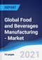 Global Food and Beverages Manufacturing - Market Summary, Competitive Analysis and Forecast to 2026 - Product Thumbnail Image