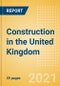 Construction in the United Kingdom (UK) - Key Trends and Opportunities to 2025 (Q4 2021) - Product Thumbnail Image