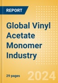 Global Vinyl Acetate Monomer (VAM) Industry Outlook to 2028 - Capacity and Capital Expenditure Forecasts with Details of All Active and Planned Plants- Product Image
