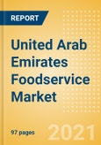 United Arab Emirates (UAE) Foodservice Market Assessment, Channel Dynamics, Customer Segmentation, Key Players and Forecast to 2025- Product Image