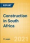 Construction in South Africa - Key Trends and Opportunities to 2025 (Q4 2021) - Product Thumbnail Image