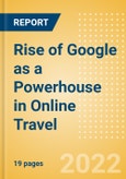 Rise of Google as a Powerhouse in Online Travel - Case Study- Product Image