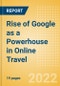 Rise of Google as a Powerhouse in Online Travel - Case Study - Product Image