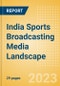India Sports Broadcasting Media (Television and Telecommunications) Landscape - Product Image
