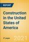 Construction in the United States of America (USA) - Key Trends and Opportunities to 2025 (Q4 2021) - Product Image