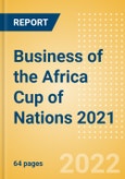 Business of the Africa Cup of Nations (AFCON) 2021 - Property Profile, Sponsorship and Media Landscape- Product Image