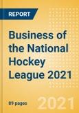 Business of the National Hockey League (NHL) 2021 - Property Profile, Sponsorship and Media Landscape- Product Image