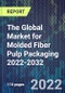 The Global Market for Molded Fiber Pulp Packaging 2022-2032 - Product Image