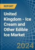 United Kingdom - Ice Cream and Other Edible Ice - Market Analysis, Forecast, Size, Trends and Insights. Update: COVID-19 Impact- Product Image