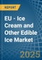 EU - Ice Cream and Other Edible Ice - Market Analysis, Forecast, Size, Trends and Insights. Update: COVID-19 Impact - Product Image