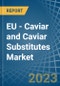 EU - Caviar (Salmon) and Caviar Substitutes - Market Analysis, Forecast, Size, Trends and Insights. Update: COVID-19 Impact - Product Image