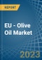 EU - Olive Oil (Excluding Virgin Olive Oil and Chemically Modified Oils) - Market Analysis, Forecast, Size, Trends and Insights. Update: COVID-19 Impact - Product Image