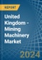 United Kingdom - Mining Machinery - Market Analysis, Forecast, Size, Trends and Insights - Product Thumbnail Image