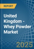 United Kingdom - Whey Powder - Market Analysis, Forecast, Size, Trends and Insights. Update: COVID-19 Impact- Product Image