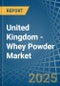 United Kingdom - Whey Powder - Market Analysis, Forecast, Size, Trends and Insights. Update: COVID-19 Impact - Product Thumbnail Image