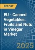 EU - Canned Vegetables, Fruits and Nuts in Vinegar - Market Analysis, Forecast, Size, Trends and insights. Update: COVID-19 Impact- Product Image