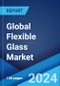 Global Flexible Glass Market Report by Application, End Use Industry, and Region 2024-2032 - Product Thumbnail Image