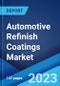 Automotive Refinish Coatings Market: Global Industry Trends, Share, Size, Growth, Opportunity and Forecast 2022-2027 - Product Image