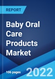Baby Oral Care Products Market: Global Industry Trends, Share, Size, Growth, Opportunity and Forecast 2022-2027- Product Image