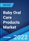Baby Oral Care Products Market: Global Industry Trends, Share, Size, Growth, Opportunity and Forecast 2022-2027 - Product Image