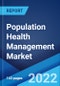 Population Health Management Market: Global Industry Trends, Share, Size, Growth, Opportunity and Forecast 2022-2027 - Product Image
