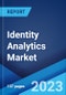 Identity Analytics Market: Global Industry Trends, Share, Size, Growth, Opportunity and Forecast 2022-2027 - Product Image