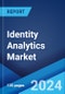 Identity Analytics Market: Global Industry Trends, Share, Size, Growth, Opportunity and Forecast 2023-2028 - Product Image