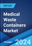 Medical Waste Containers Market: Global Industry Trends, Share, Size, Growth, Opportunity and Forecast 2023-2028- Product Image