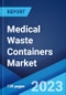 Medical Waste Containers Market: Global Industry Trends, Share, Size, Growth, Opportunity and Forecast 2022-2027 - Product Image