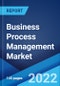 Business Process Management Market: Global Industry Trends, Share, Size, Growth, Opportunity and Forecast 2022-2027 - Product Image