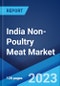 India Non-Poultry Meat Market: Industry Trends, Share, Size, Growth, Opportunity and Forecast 2023-2028 - Product Image