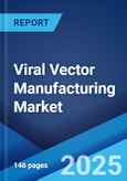 Viral Vector Manufacturing Market: Global Industry Trends, Share, Size, Growth, Opportunity and Forecast 2023-2028- Product Image