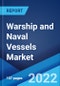 Warship and Naval Vessels Market: Global Industry Trends, Share, Size, Growth, Opportunity and Forecast 2022-2027 - Product Image