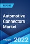 Automotive Connectors Market: Global Industry Trends, Share, Size, Growth, Opportunity and Forecast 2022-2027 - Product Image