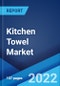 Kitchen Towel Market: Global Industry Trends, Share, Size, Growth, Opportunity and Forecast 2022-2027 - Product Image