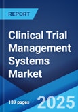 Clinical Trial Management Systems Market: Global Industry Trends, Share, Size, Growth, Opportunity and Forecast 2023-2028- Product Image