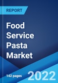 Food Service Pasta Market: Global Industry Trends, Share, Size, Growth, Opportunity and Forecast 2022-2027- Product Image