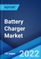 Battery Charger Market: Global Industry Trends, Share, Size, Growth, Opportunity and Forecast 2022-2027 - Product Image